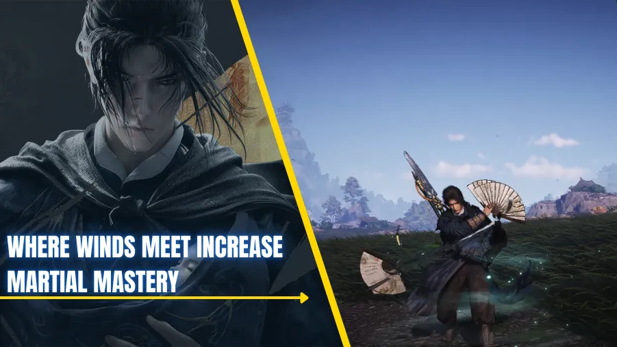 How To Increase Martial Mastery Where Winds Meet